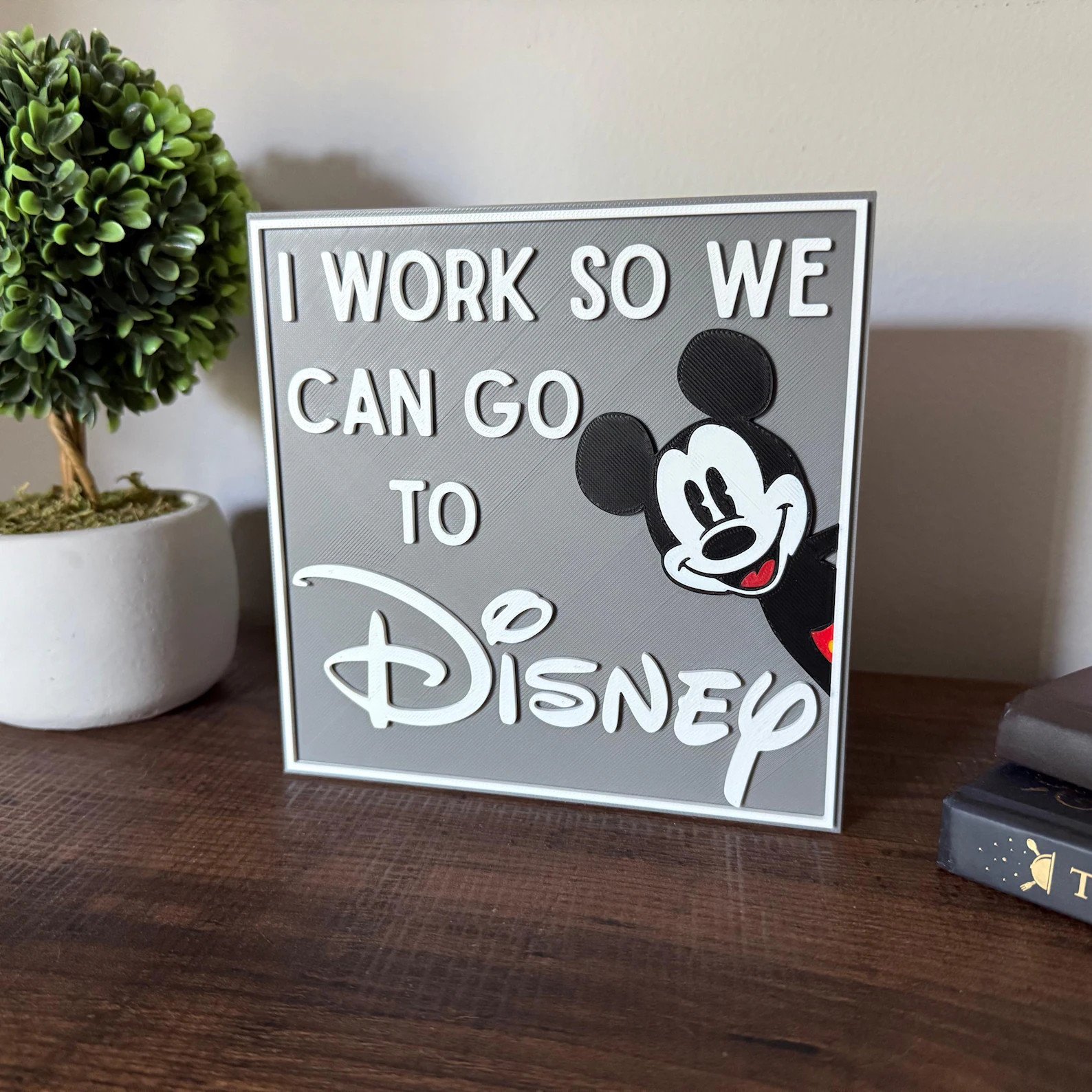 I Work So We Can Go To Disney Custom Color Desk Sign, 3D Printed Mickey Mouse Home Decor, Disney ... | Etsy (Global)