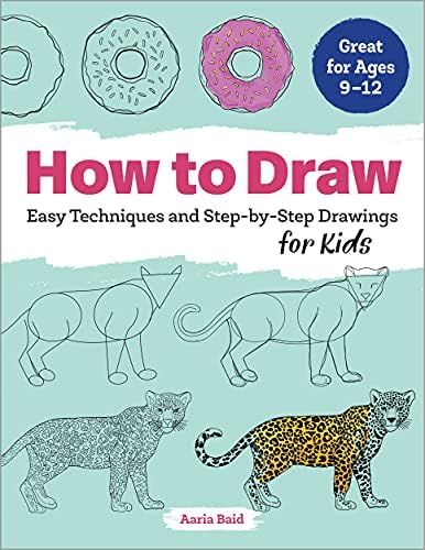 How to Draw: Easy Techniques and Step-by-Step Drawings for Kids (Drawing for Kids Ages 9 to 12) | Amazon (US)
