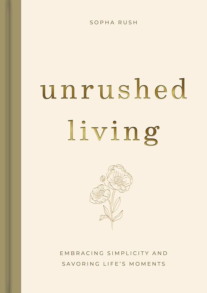 Unrushed Living: Embracing Simplicity and Savoring Life's Moments | Amazon (US)