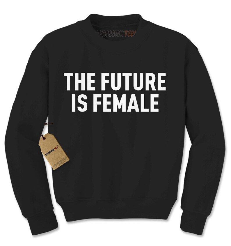 The Future Is Female Crewneck Sweatshirt, Feminist Sweatshirt, Feminism, Women's Power, Crewneck ... | Etsy (US)