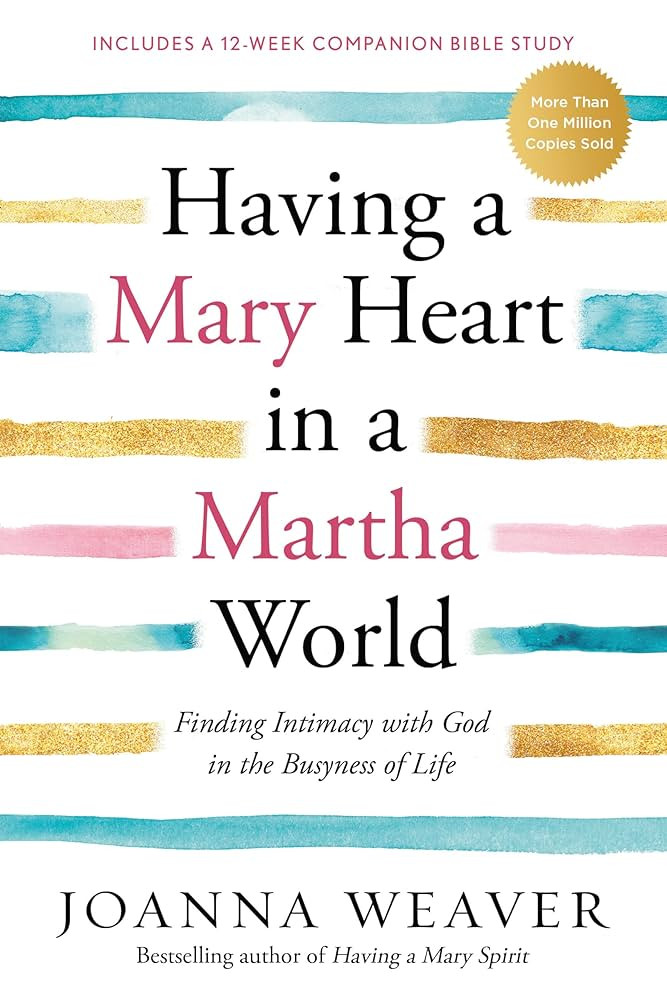 Having a Mary Heart in a Martha World: Finding Intimacy With God in the Busyness of Life | Amazon (US)