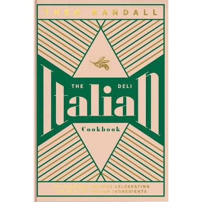 The Italian Deli Cookbook - by  Theo Randall (Hardcover) | Target