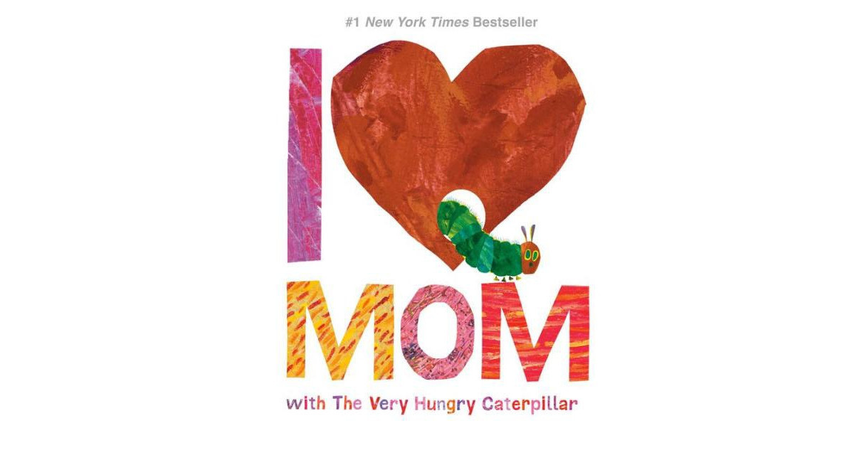 I Love Mom With The Very Hungry Caterpillar By Eric Carle | Macy's