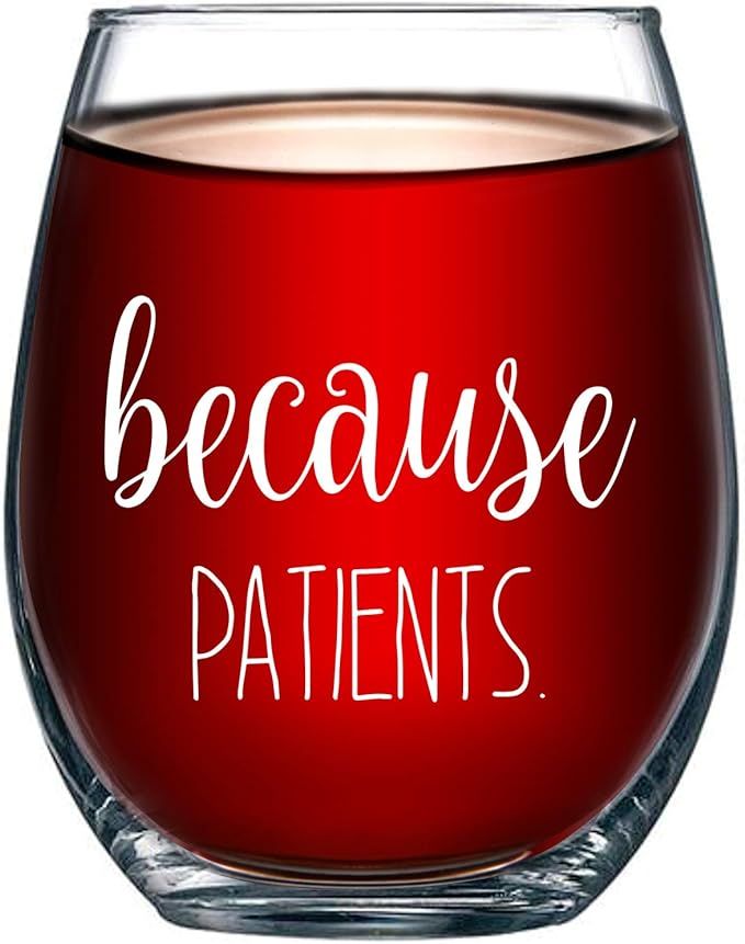 Because Patients Funny Stemless Wine Glass 15oz - Unique Gift Idea for Dentist, Dental, Medical, ... | Amazon (US)