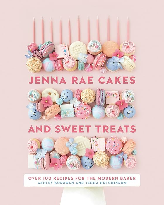 Jenna Rae Cakes and Sweet Treats: Over 100 Recipes for the Modern Baker | Amazon (CA)