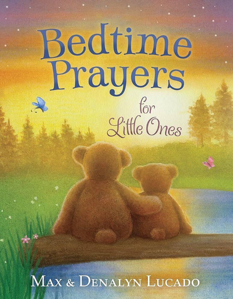 Bedtime Prayers for Little Ones: Lucado, Max, Lucado, Denalyn, Alderson, Lisa: 9781400242559: Ama... | Amazon (US)