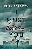 Amazon.com: I Must Betray You: 9781984836045: Sepetys, Ruta: Books | Amazon (US)