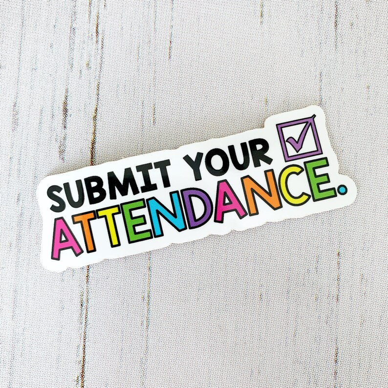 Teacher Sticker  Submit Your Attendance  THE ORIGINAL | Etsy | Etsy (US)