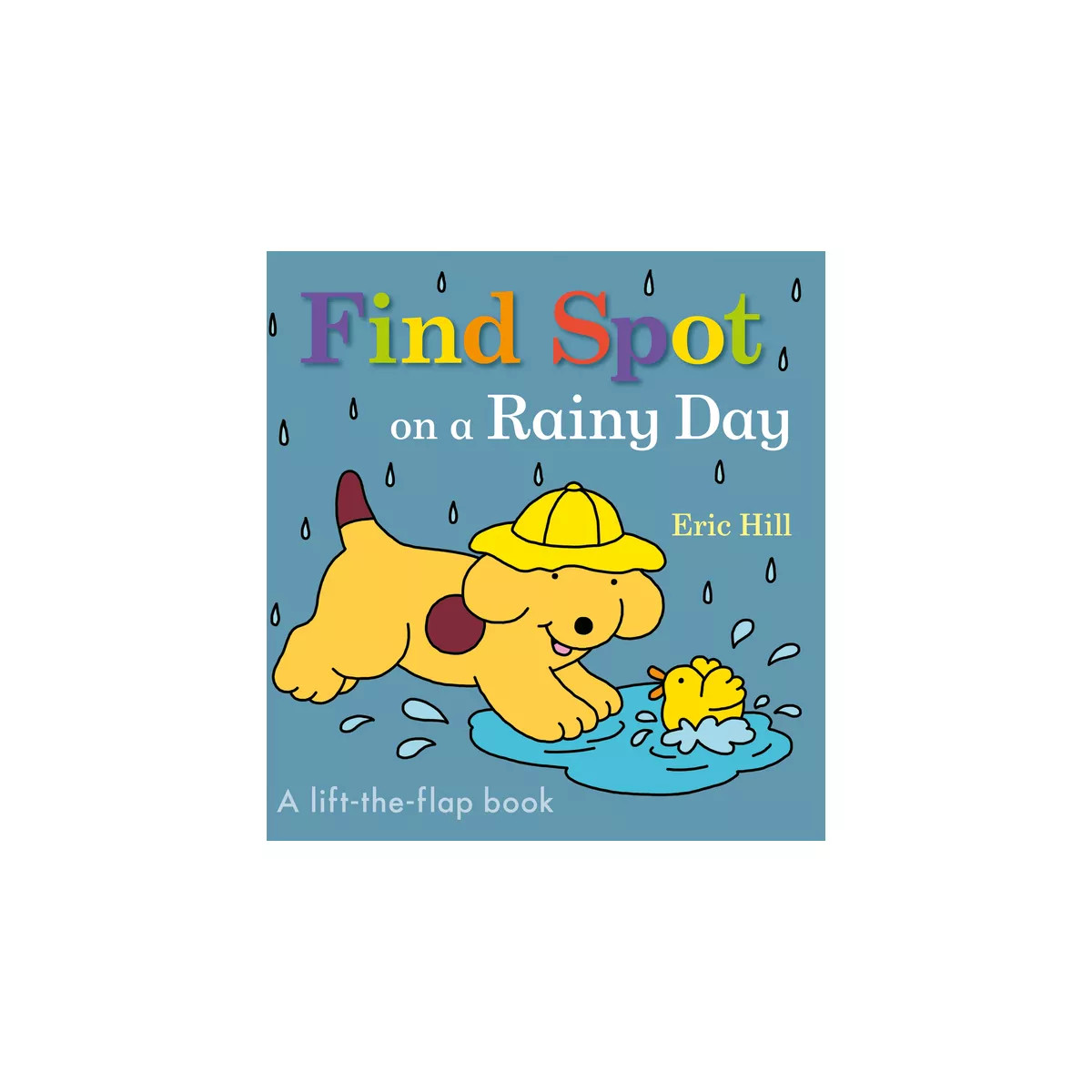 Find Spot on a Rainy Day - by  Eric Hill (Board Book) | Target