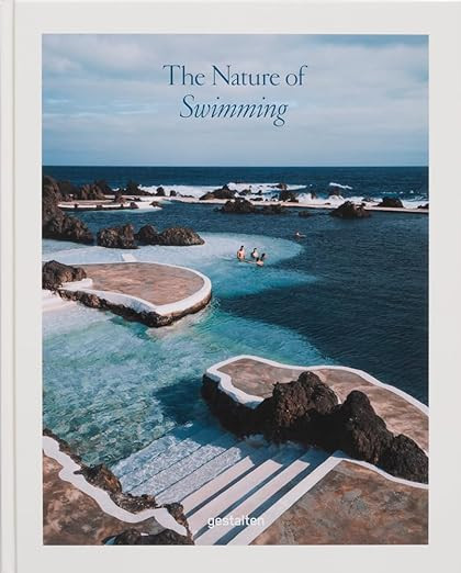 The Nature of Swimming: Unique Bathing Locations and Swimming Experiences      Hardcover – June... | Amazon (US)