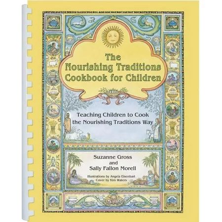 The Nourishing Traditions Cookbook for Children : Teaching Children to Cook the Nourishing Tradition | Walmart (US)