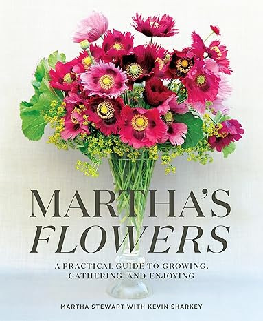 Martha's Flowers: A Practical Guide to Growing, Gathering, and Enjoying     Hardcover – Februar... | Amazon (US)