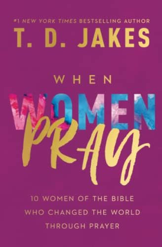 When Women Pray: 10 Women of the Bible Who Changed the World through Prayer | Amazon (US)