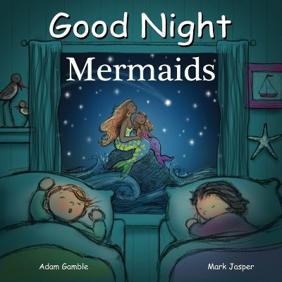 Good Night Mermaids - (Good Night Our World) by  Adam Gamble & Mark Jasper (Board Book) | Target