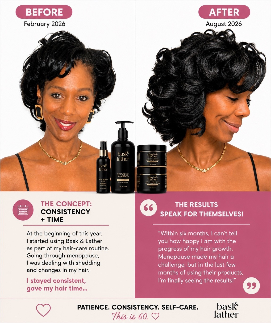 6 months of consistency ✨

From February 2026 ➡️ August 2026, I can truly see the difference in my hair.

Going through menopause, shedding and changes in my hair became a real concern for me. I started incorporating Bask & Lather into my hair-care routine at the beginning of the year, stayed consistent, and gave my hair time.

I’m so happy with the progress I’m seeing. 🖤

At 60, I’m learning that caring for myself through every stage means patience, consistency and finding what works for me.

This is 60. ✨

#BaskAndLather #HairJourney #MenopauseHair #HealthyHairJourney #HairCareRoutine #WomenOver50 #WomenOver60 #ThisIs60

#LTKselfcare #LTKOver40