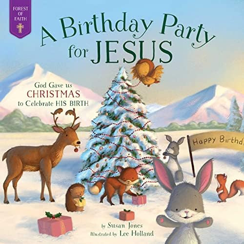 A Birthday Party for Jesus: God Gave Us Christmas to Celebrate His Birth (Forest of Faith Books) | Amazon (US)
