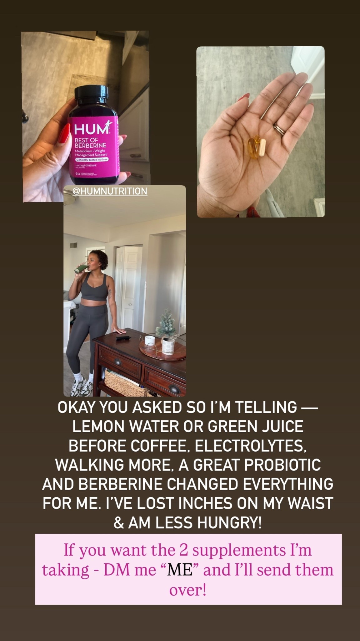 @HUMNUTRITION  OKAY YOU ASKED SO I’M TELLING — LEMON WATER OR GREEN JUICE BEFORE COFFEE, ELECTROLYTES, WALKING MORE, A GREAT PROBIOTIC AND BERBERINE CHANGED EVERYTHING FOR ME. I’VE LOST INCHES ON MY WAIST & AM LESS HUNGRY!  @HUMNUTRITION  If you want the 2 supplements I’m taking - DM me “ME” and I’ll send them over!

#LTKBeauty #LTKActive #LTKfitnessgoals