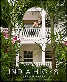 India Hicks: Island Style     Hardcover – Illustrated, March 31, 2015 | Amazon (US)