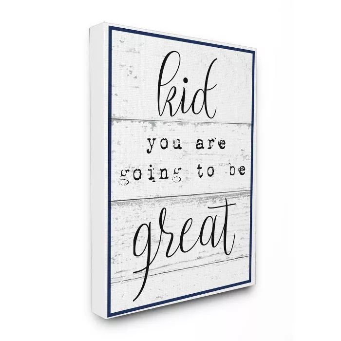 16"x1.5"x20" Kid You Are Going To Be Great Typography Stretched Canvas Wall Art - Stupell Industr... | Target