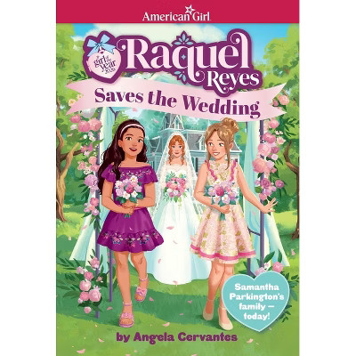 Raquel Reyes Saves the Wedding (Girl of the Year 2026) - (American Girl(r) Girl of the Year(tm)) by  Angela Cervantes (Paperback) | Target