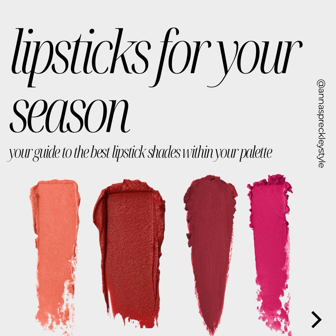 This is your guide to finding the best colours of lipsticks for your season  

Autumn
Rusts
NARS Exclusive Powermatte Lipstick - No Angel
Charlotte Tilbury Hot Lips 2 Red Hot Susan
Beauty Pie Futurelipstick™ Matte (Takeover)

Reds
Yves Saint Laurent
Rouge Pur Couture Lipstick, R1966 Rouge
NARS Explicit Lipstick - Unauthorized
Yves Saint Laurent Rouge Pur Couture Renovation Lipstick - 013

Corals
Charlotte Tilbruy - Coral Kiss
NARS Sensual Satins Lipstick - Niagara
NARS Sensual Satins Lipstick - Orgasm


Spring

Reds
Yves Saint Laurent
Rouge Pur Couture Lipstick, R1966 Rouge
NARS Explicit Lipstick - Unauthorized
Yves Saint Laurent Rouge Pur Couture Renovation Lipstick - 013

Corals
Charlotte Tilbruy - Coral Kiss
NARS Sensual Satins Lipstick - Niagara
NARS Sensual Satins Lipstick - Orgasm

Pinks
Lancôme L'Absolu Rouge Cream Lipstick - 08 La Vie Est Belle
Charlotte Tilbury LOST CHERRY


Summer

Pinks
The Queen - Charlotte Tilbury
Lancôme L'Absolu Rouge Cream Lipstick - 08 La Vie Est Belle
Velvet Underground - Charlotte Tilbury

Burgundy
Love Liberty - Charlotte Tilbury 
Festival Magic - Charlotte Tilbury
Jolie Mome - NARS 

Reds
Patsy Red - Charlotte Tilbury
GUERLAIN Rouge G - The Refill -968 Le Lie De Vin- Satin
L'Oreal Paris Colour Riche Intense Volume Matte Lipstick - Fuchsia Libre


Winter

Burgundy
Love Liberty - Charlotte Tilbury 
Festival Magic - Charlotte Tilbury
Jolie Mome - NARS 

Reds
Charlotte Tilbury Patsy Red
NARS Inappropriate Red
Yves Saint Laurent Rouge Pur Couture Renovation Lipstick - R5

Pink
Velvet Underground Charlotte Tilbury
NARS Explicit Lipstick - Provocateur
Elizabeth Arden Boldly Fuchsia 


#LTKuk #LTKbeauty #LTKeurope