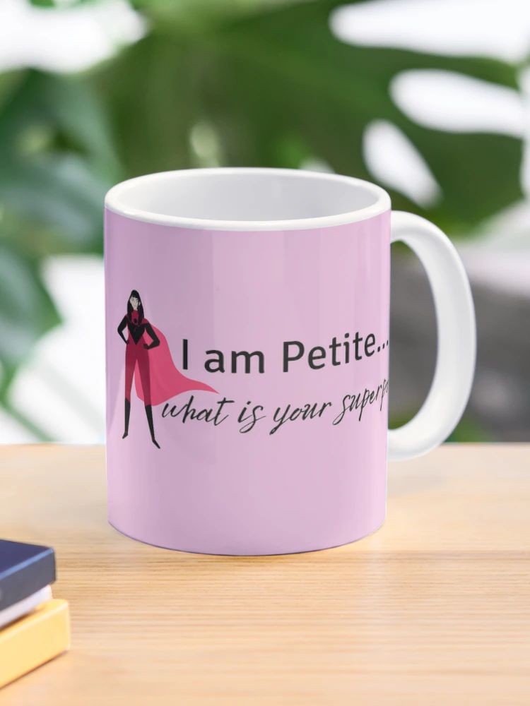 I am Petite, What is your superpower? Coffee Mug | Redbubble (US)