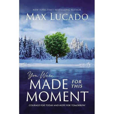 You Were Made for This Moment - by Max Lucado (Hardcover) | Target