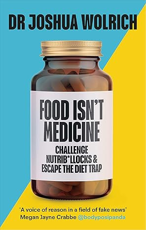 Food Isn’t Medicine: Challenge Nutrib*llocks & Escape the Diet Trap | Amazon (US)