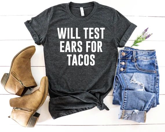 Will Test Ears For Tacos - Audiologist Shirt, Audiologist Gifts, Audiology Gifts, Audiologist T-S... | Etsy (US)