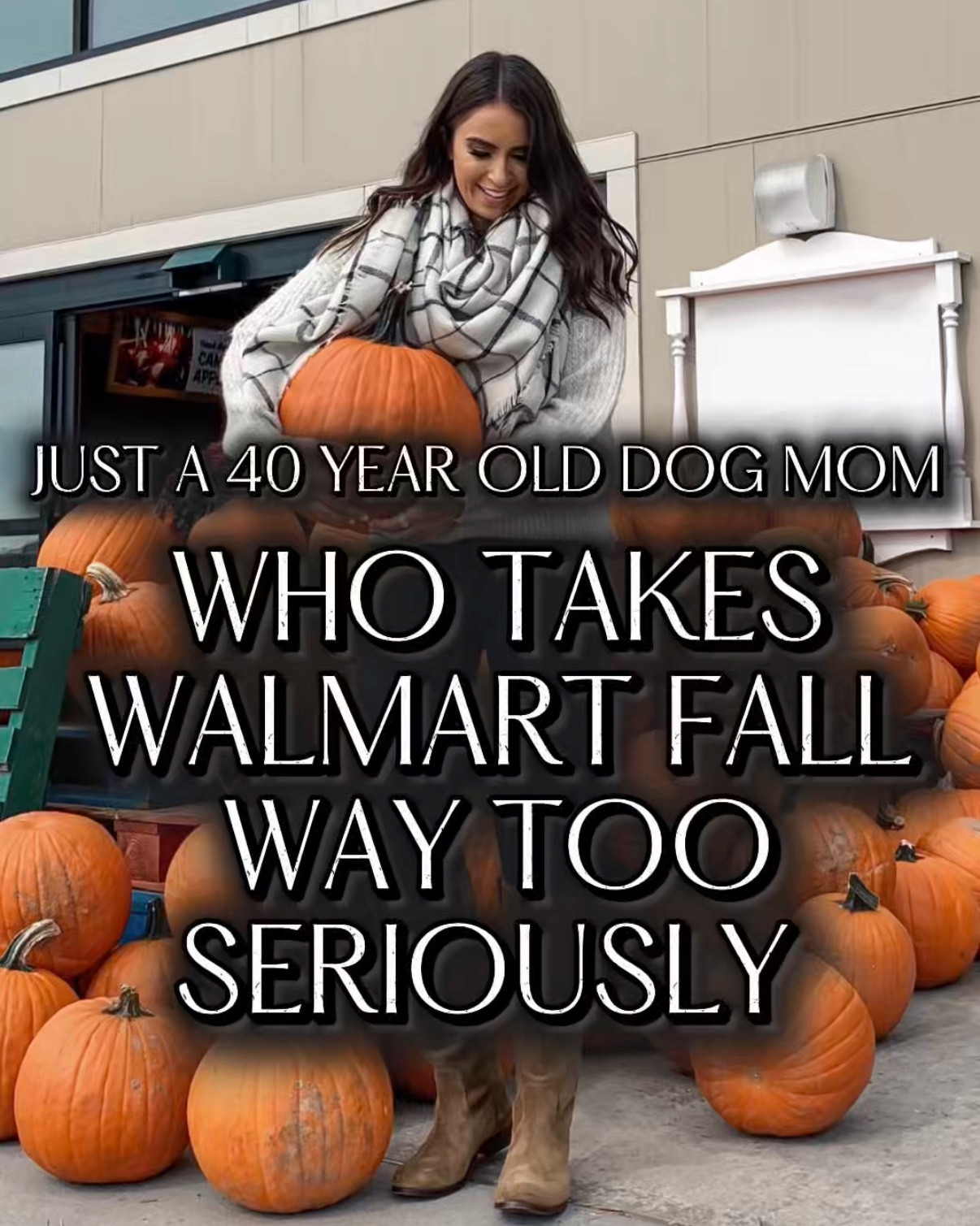 Just a 40 year old dog mom who takes Walmart fall way too seriously