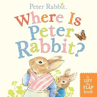 Where Is Peter Rabbit?: A Lift-the-Flap Book     Board book – Lift the flap, June 25, 2019 | Amazon (US)