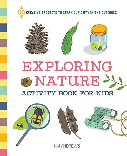 Exploring Nature Activity Book for Kids: 50 Creative Projects to Spark Curiosity in the Outdoors | Amazon (US)