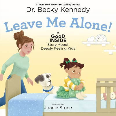 Leave Me Alone! - (Good Inside Story) by  Becky Kennedy (Hardcover) | Target