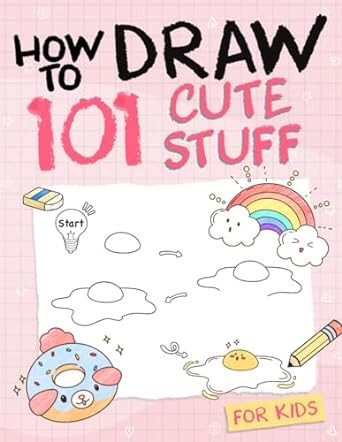 How To Draw 101 Cute Stuff For Kids: Simple and Easy Step-by-Step Guide Book to Draw Everything l... | Amazon (US)