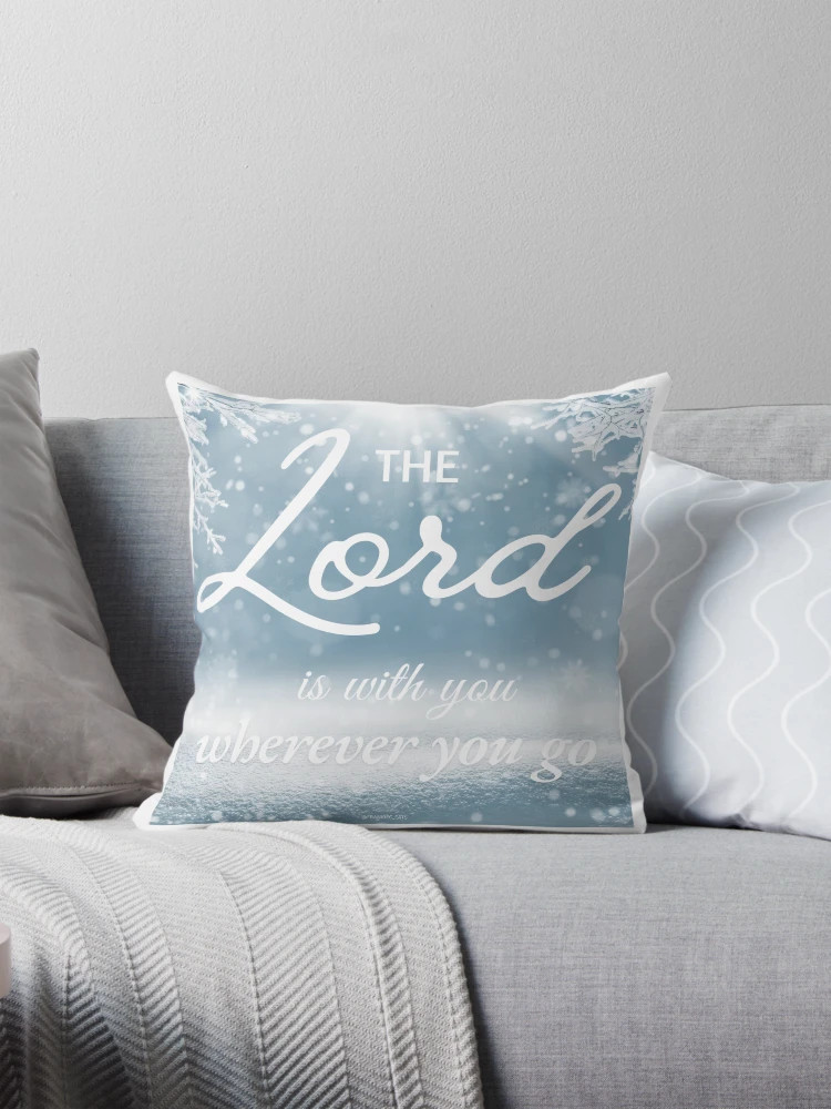 The Lord is with you wherever you go  Pillow | Redbubble (US)