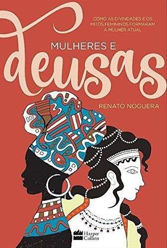 Mulheres e deusas: Como as divindades e os mitos femininos formaram a mulher atual | Amazon (BR)