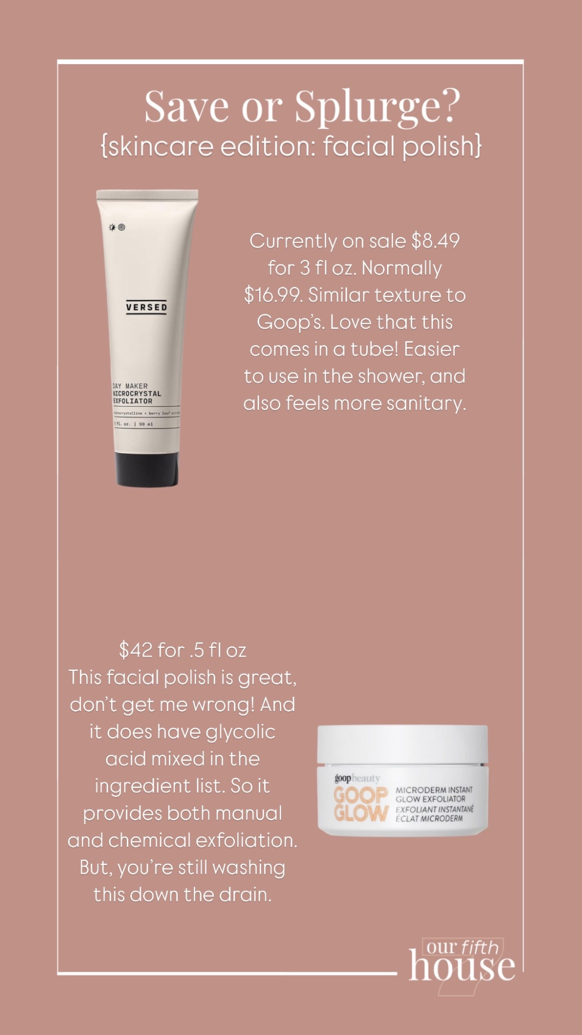 Save or Splurge? Skincare Edition: Facial Polish - Love Goop’s, but it’s hard for me to splurge on products that get washed down the drain. 
