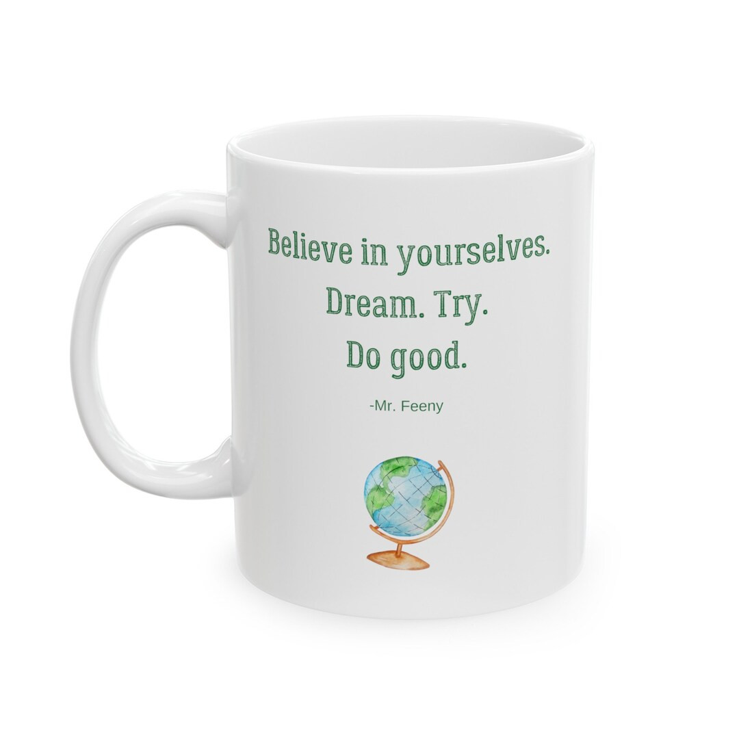 Boy Meets World Mug, Mr. Feeny Mug, Believe in Yourselves Dream Try Do Good, Teacher Gift, 90s Ki... | Etsy (US)