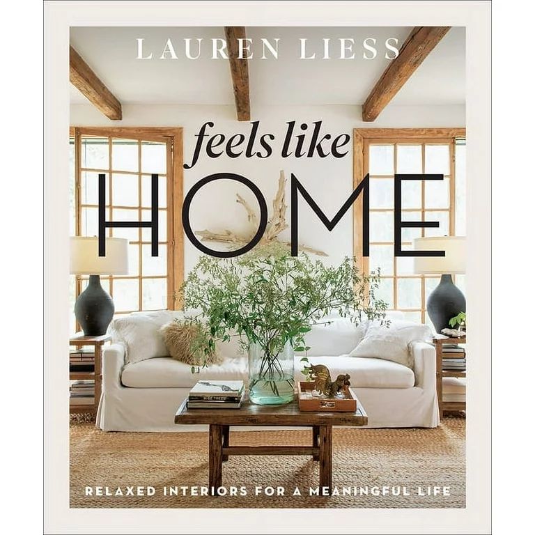 Feels Like Home : Relaxed Interiors for a Meaningful Life (Hardcover) | Walmart (US)