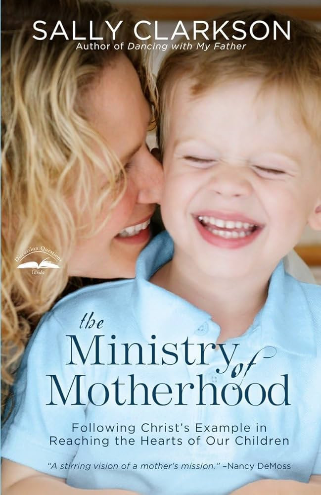 The Ministry of Motherhood: Following Christ's Example in Reaching the Hearts of Our Children | Amazon (US)