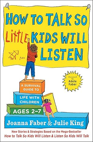 How to Talk so Little Kids Will Listen: A Survival Guide to Life with Children Ages 2-7 (The How ... | Amazon (US)