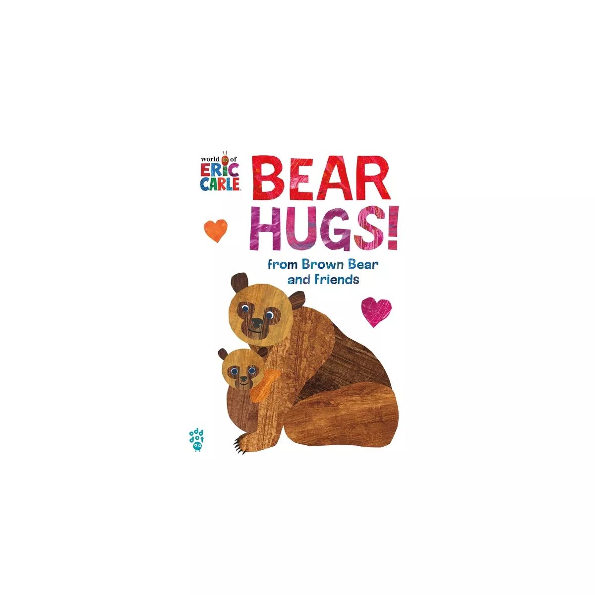 Bear Hugs! from Brown Bear and Friends (World of Eric Carle) - by  Eric Carle & Odd Dot (Board Bo... | Target