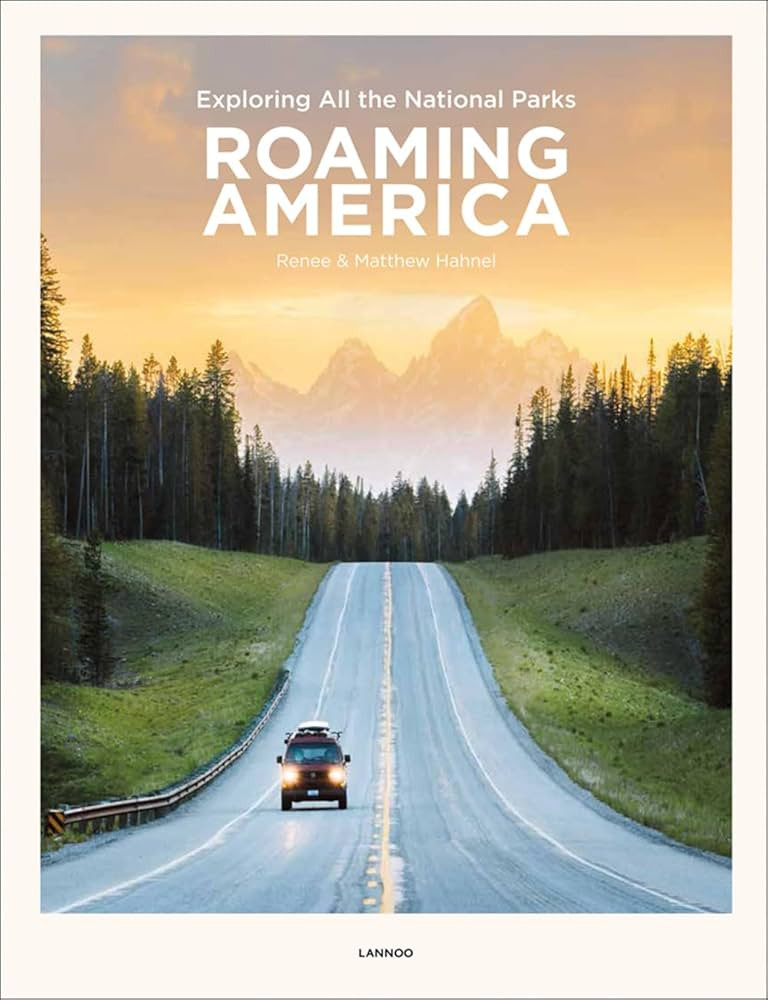 Roaming America: Exploring All the National Parks: Hahnel, Renee, Hahnel, Matthew: 9789401453486:... | Amazon (US)