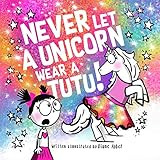 Never Let a Unicorn Wear a Tutu!    Hardcover – October 12, 2021 | Amazon (US)