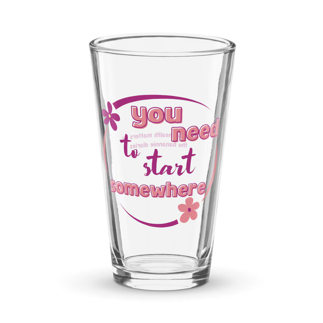 You Need to Start Somewhere Pint Glass - Mental Health Matters by the Banannie Diaries - Etsy | Etsy (US)