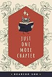Reading Log: Just One More Chapter | A Reader's Journal to Record Books Read & Write in Reviews, Fav | Amazon (US)