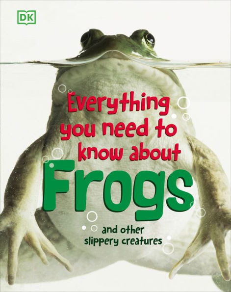 Everything You Need to Know About Frogs and Other Slippery Creatures | Barnes & Noble