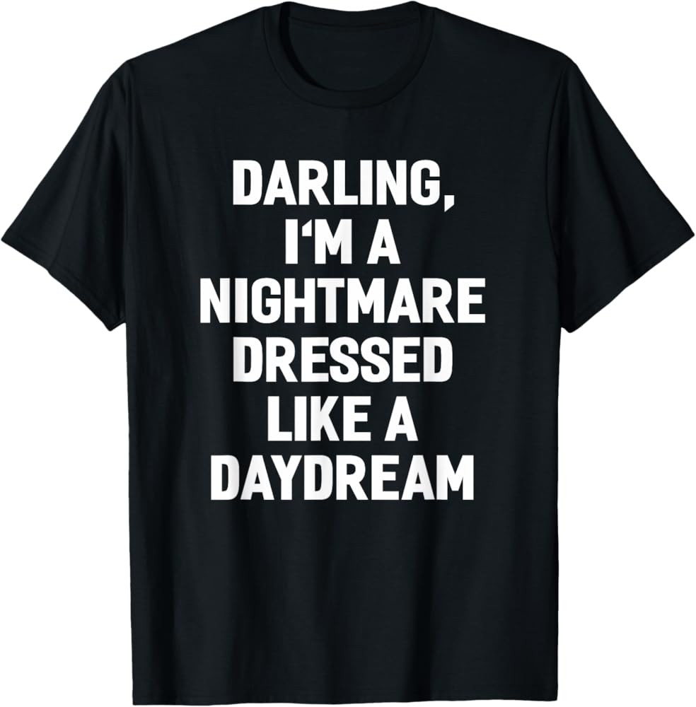 Darling I'm A Nightmare Dressed Like A Daydream Funny Shirt T-Shirt Halloween Outfit Amazon | Amazon (US)
