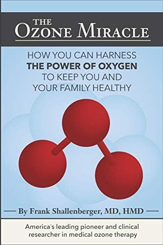 The Ozone Miracle: How you can harness the power of oxygen to keep you and your family healthy | Amazon (US)