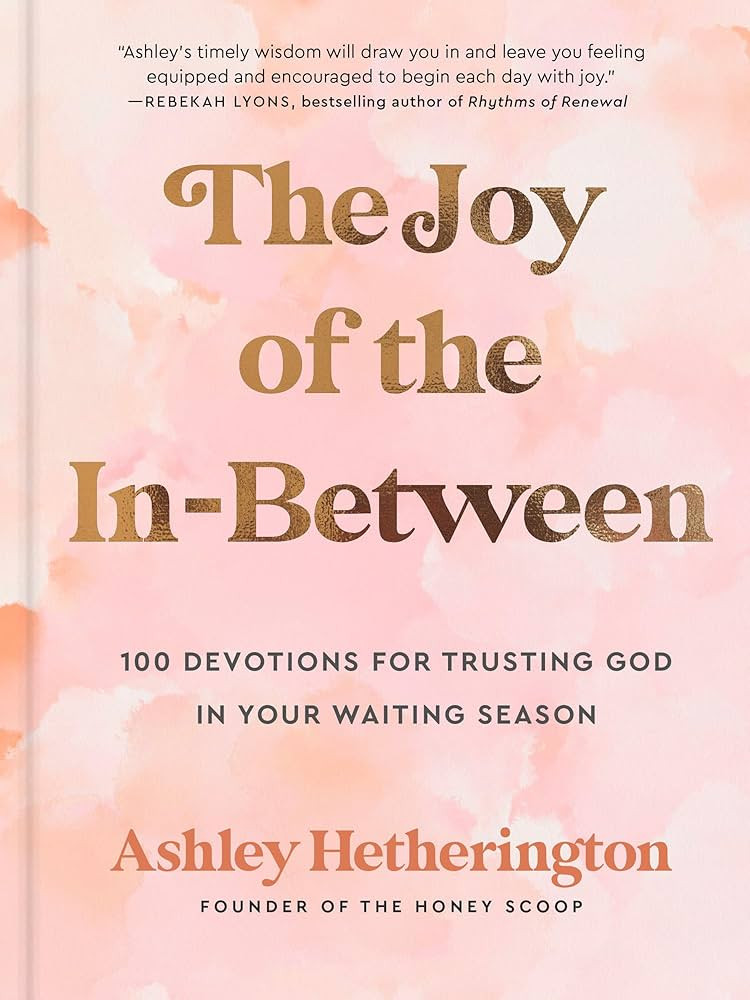 The Joy of the In-Between: 100 Devotions for Trusting God in Your Waiting Season: A Devotional | Amazon (US)
